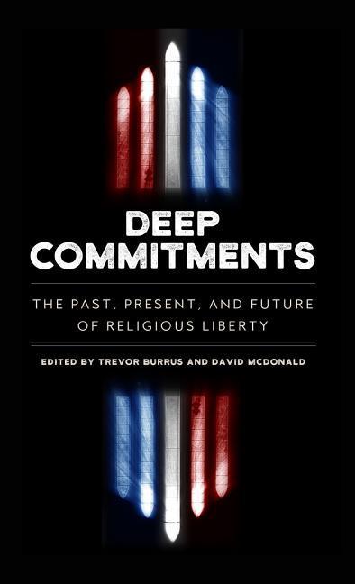 Vorderes Coverbild Deep Commitments: The Past, Present, and Future of Religious Liberty