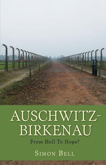 Vorderes Coverbild Auschwitz-Birkenau: From Hell To Hope?