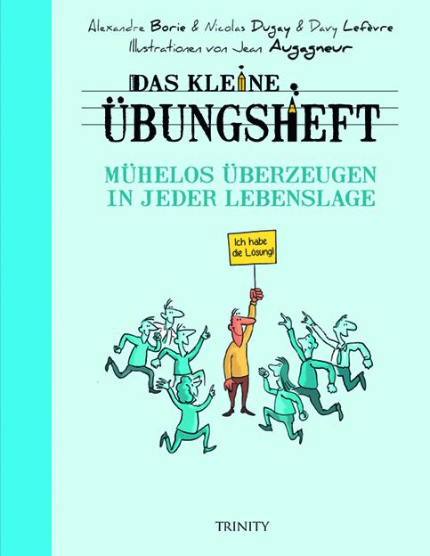 Vorderes Coverbild Das kleine Übungsheft - Mühelos überzeugen in jeder Lebenslage