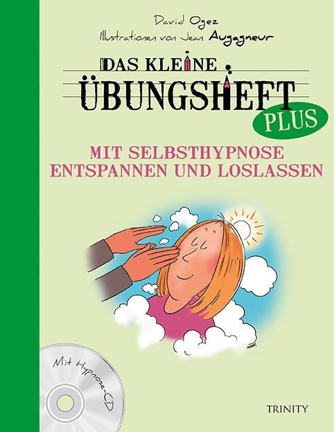 Vorderes Coverbild Das kleine Übungsheft PLUS - Mit Selbsthypnose entspannen und loslassen
