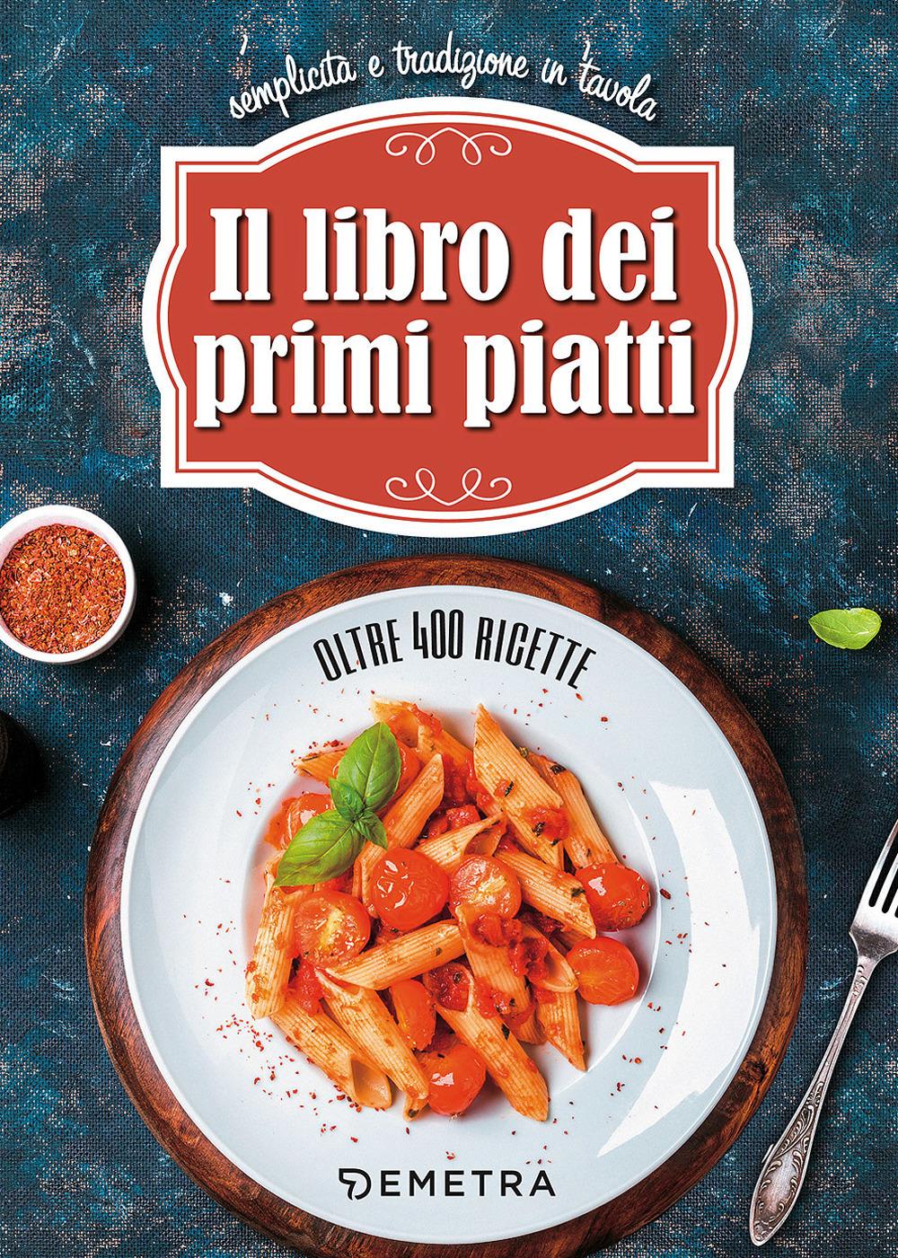 Vorderes Coverbild Il libro dei primi piatti. Semplicità e tradizione in tavola