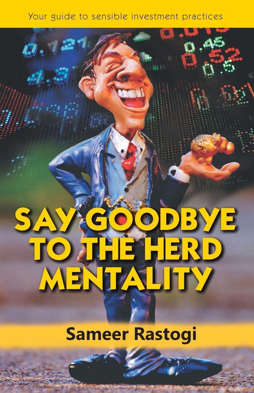 Vorderes Coverbild Say Goodbye To the Herd Mentality - your guide to sensible investment practices