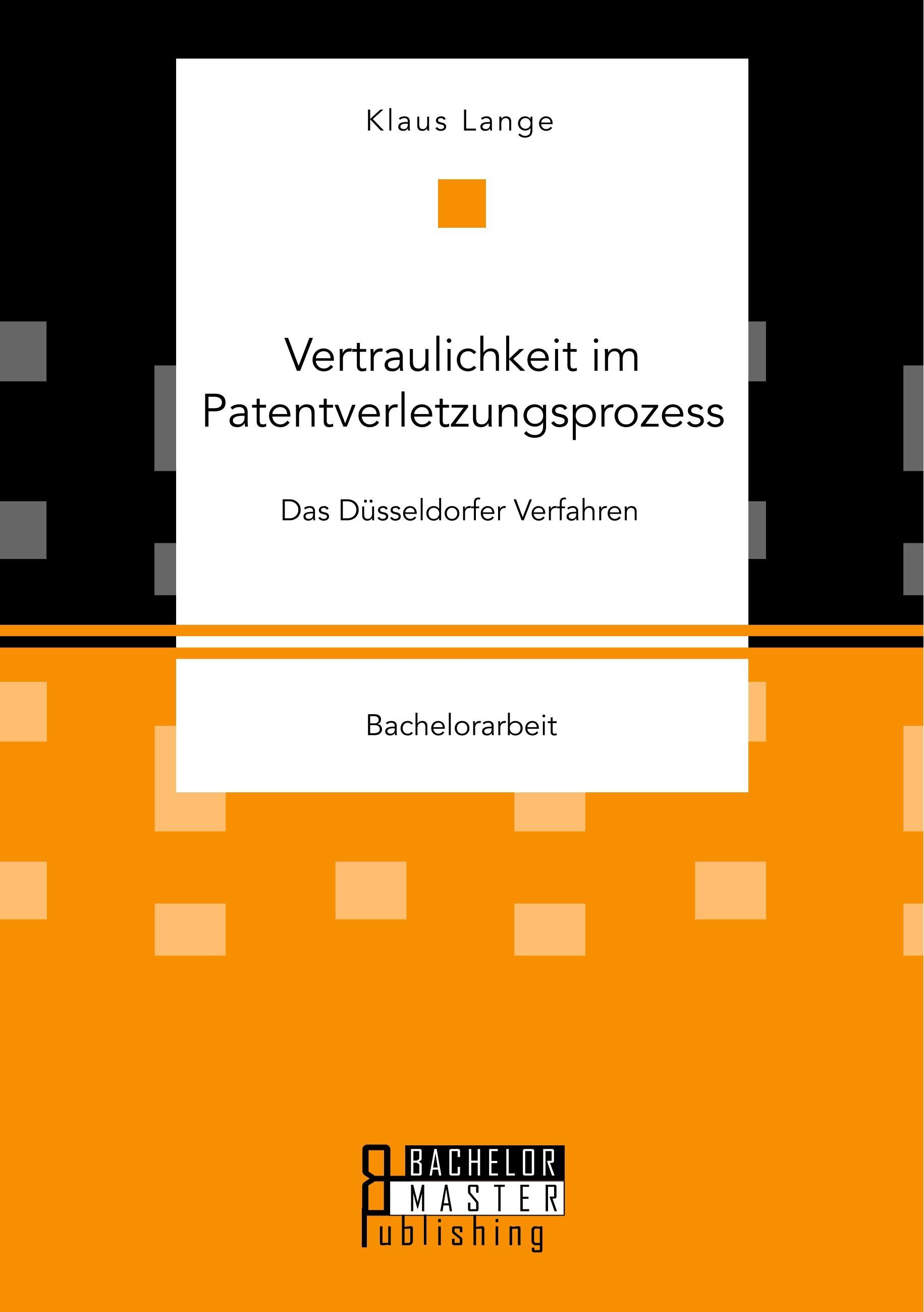Vorderes Coverbild Vertraulichkeit im Patentverletzungsprozess. Das Düsseldorfer Verfahren