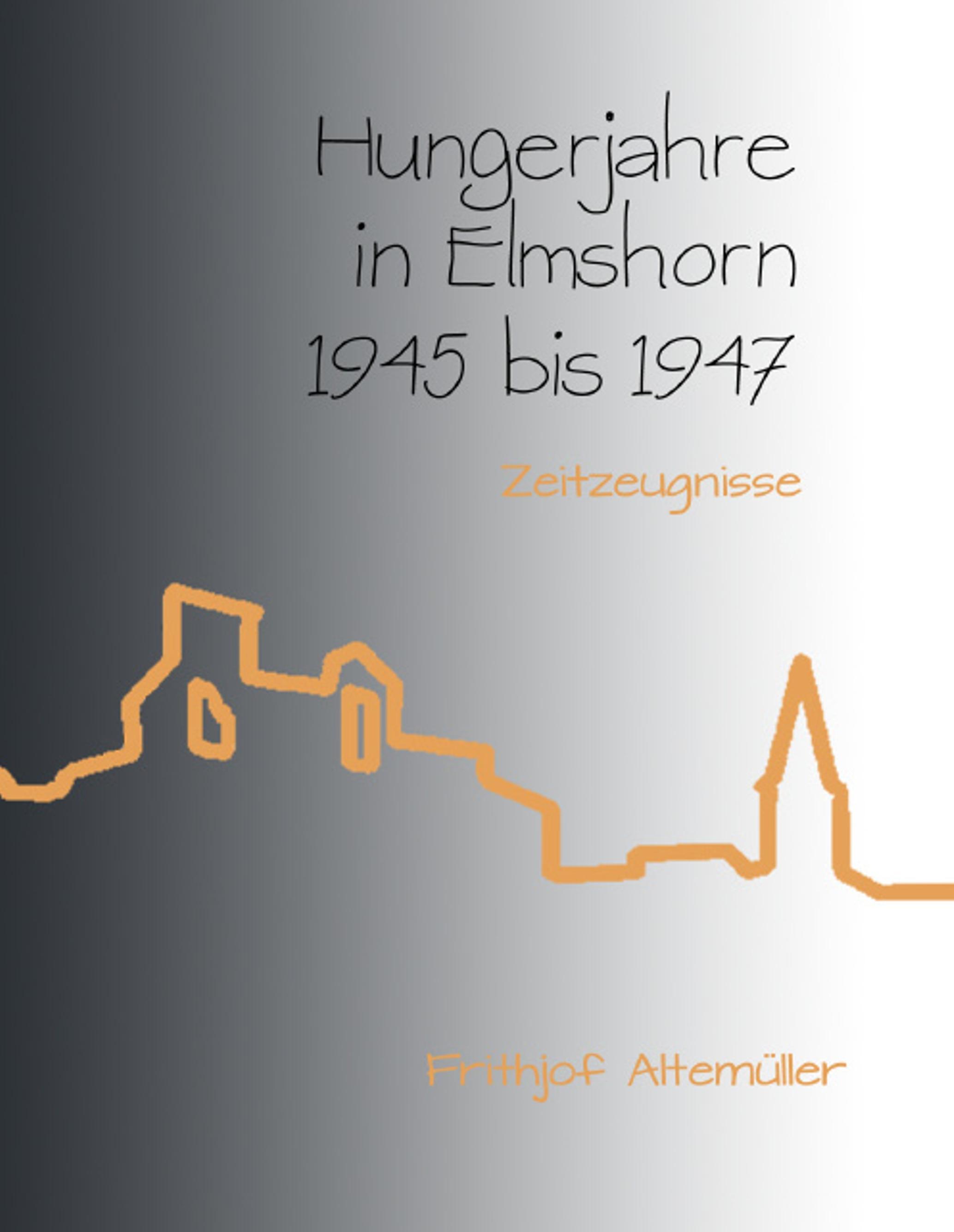 Vorderes Coverbild Hungerjahre in Elmshorn 1945 bis 1947