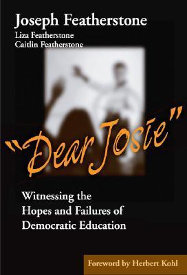 Vorderes Coverbild Dear Josie: Witnessing the Hopes and Failures of Democratic Education