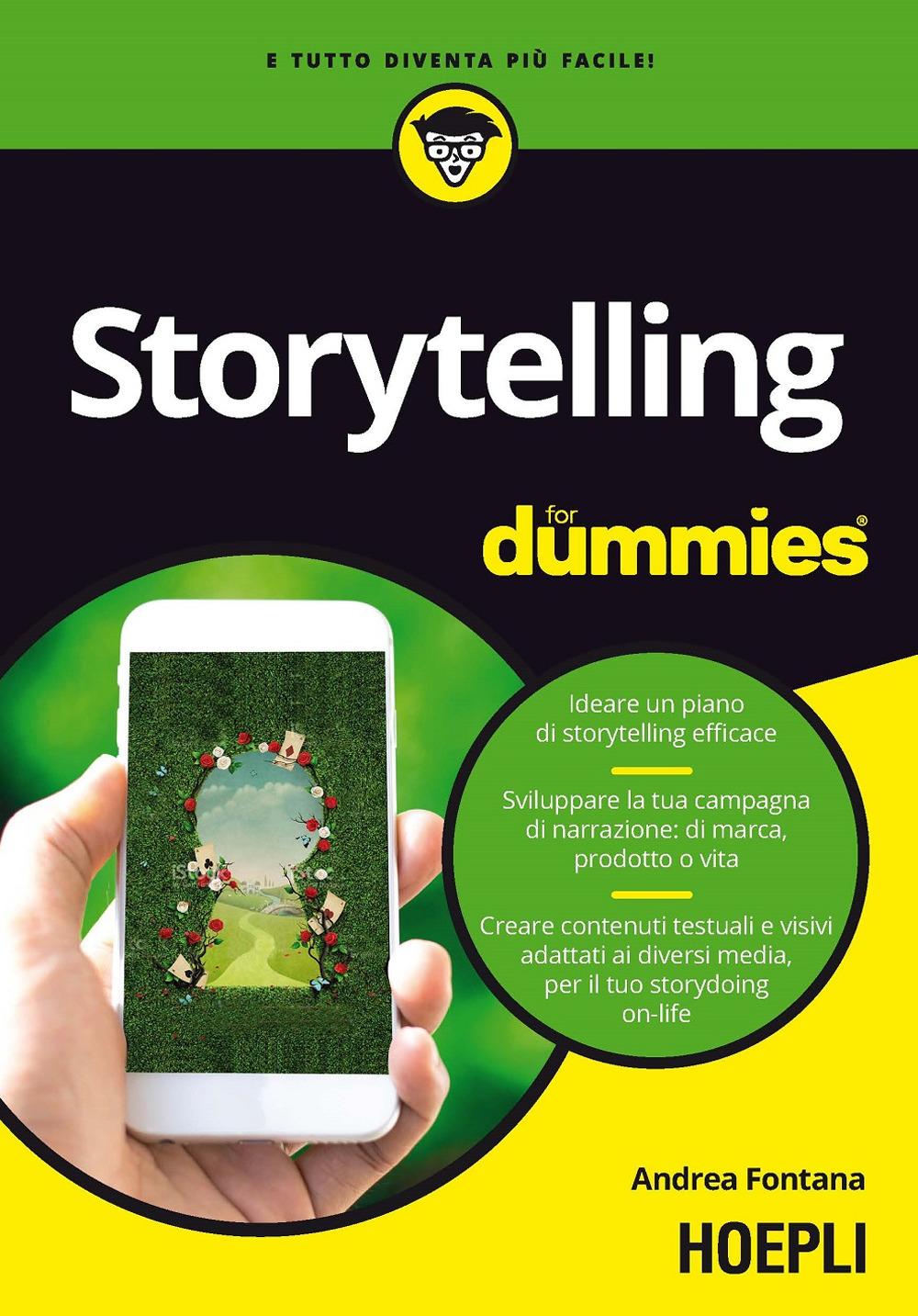 Vorderes Coverbild Storytelling for dummies. Ideare un piano di storytelling efficace. Sviluppare la tua campagna di narrazione: di marca, prodotto o vita. Creare contenuti testuali e visivi, adattati ai diversi media, per il tuo storydoing on-life