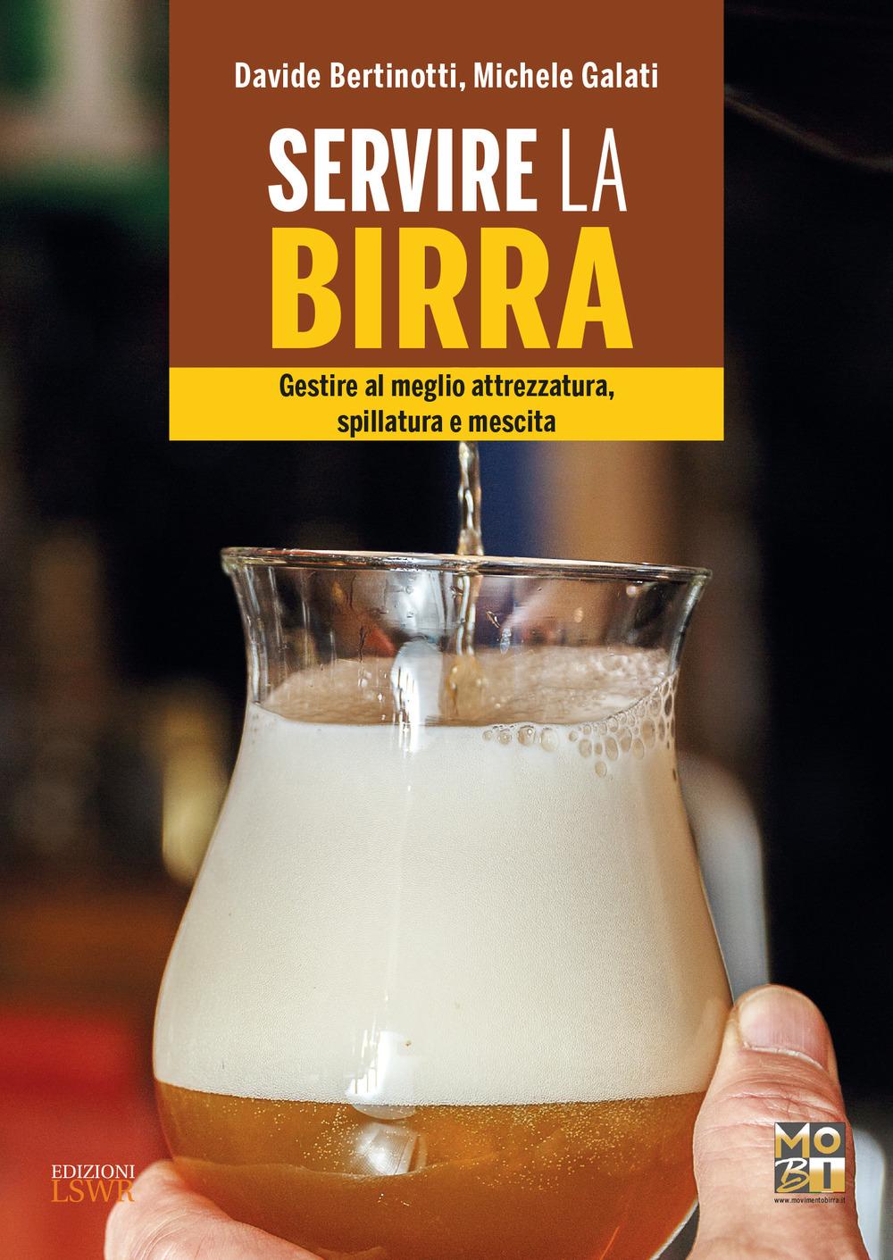 Vorderes Coverbild Servire la birra. Gestire al meglio attrezzatura, spillatura e mescita