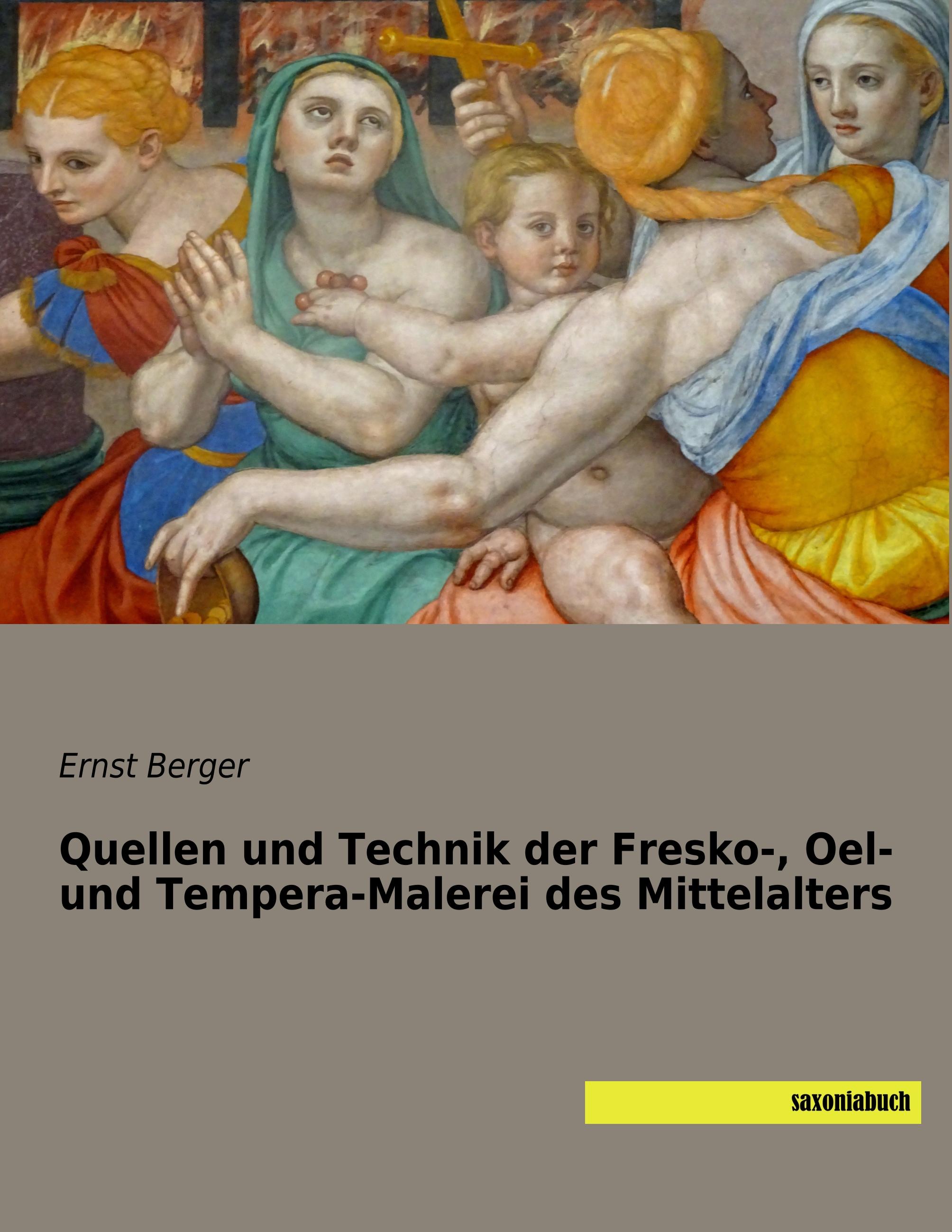 Vorderes Coverbild Quellen und Technik der Fresko-, Oel- und Tempera-Malerei des Mittelalters