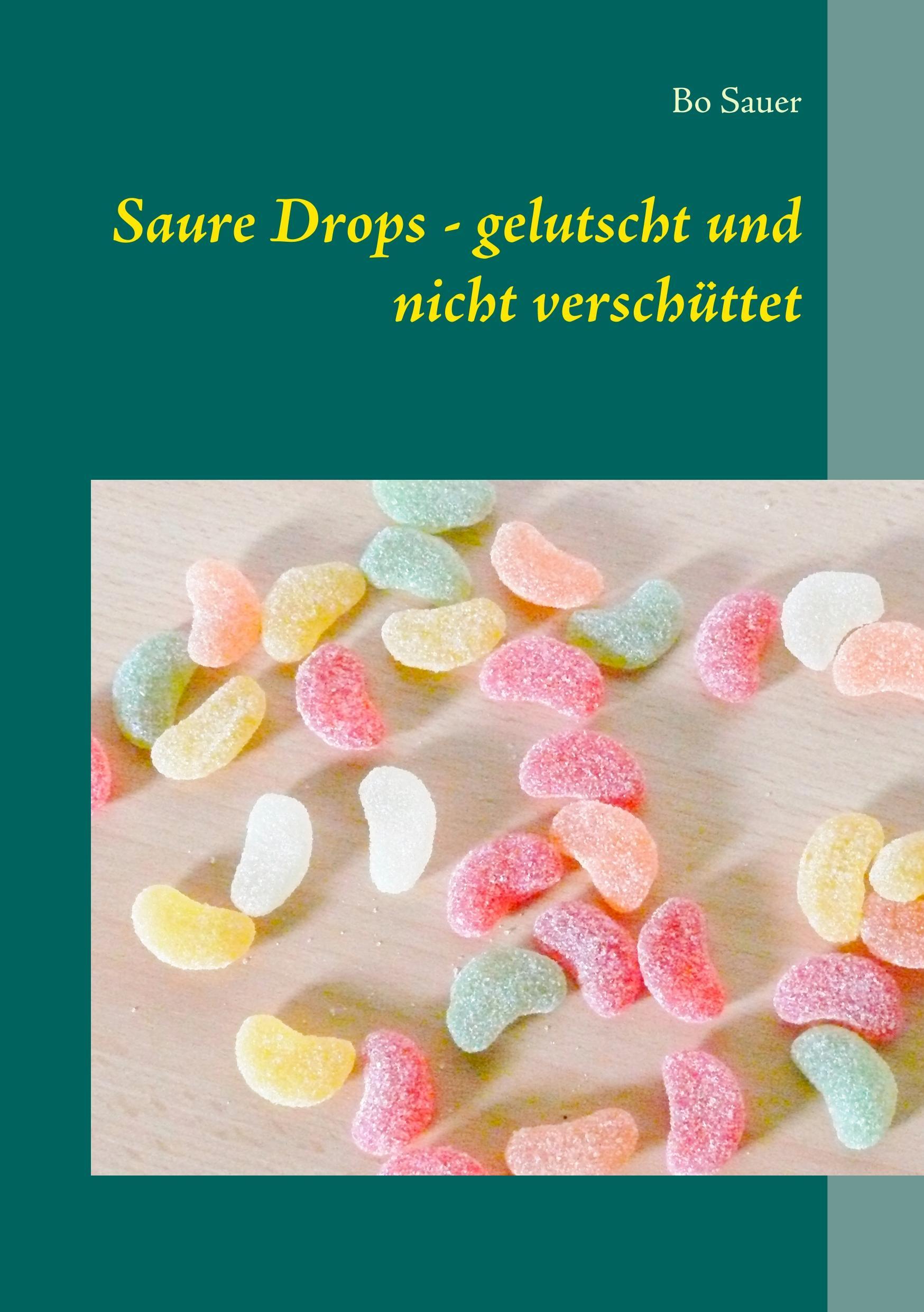 Vorderes Coverbild Saure Drops - gelutscht und nicht verschüttet