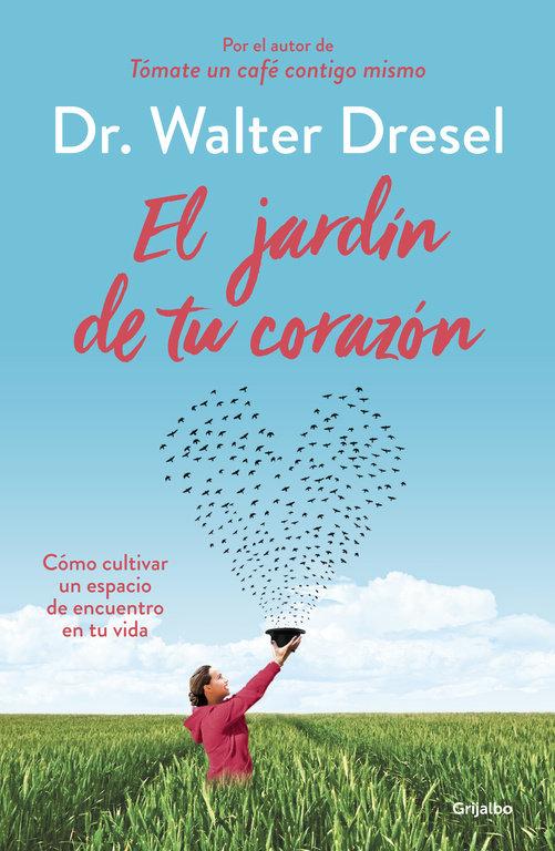 Vorderes Coverbild El jardín de tu corazón : cómo cultivar un espacio de encuentro en tu vida