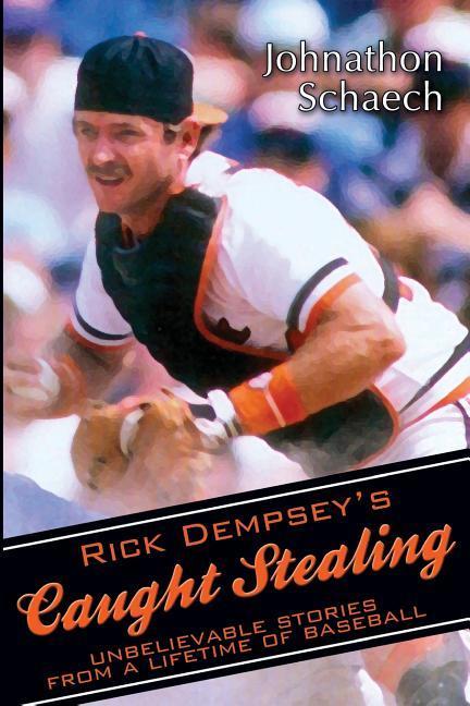 Vorderes Coverbild Rick Dempsey's Caught Stealing: Unbelievable Stories From a Lifetime of Baseball
