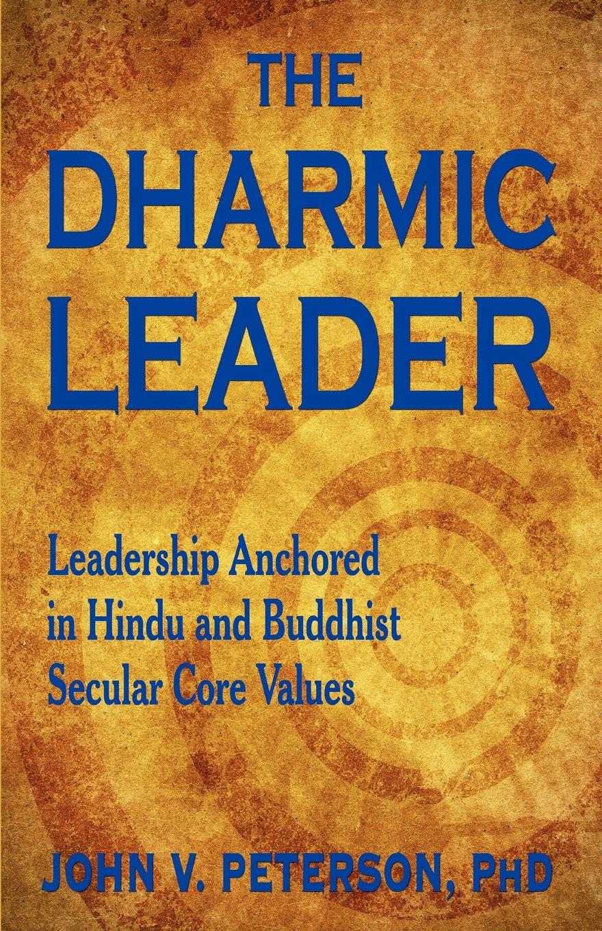 Vorderes Coverbild The Dharmic Leader - Leadership Anchored in Hindu and Buddhist Secular Core Values