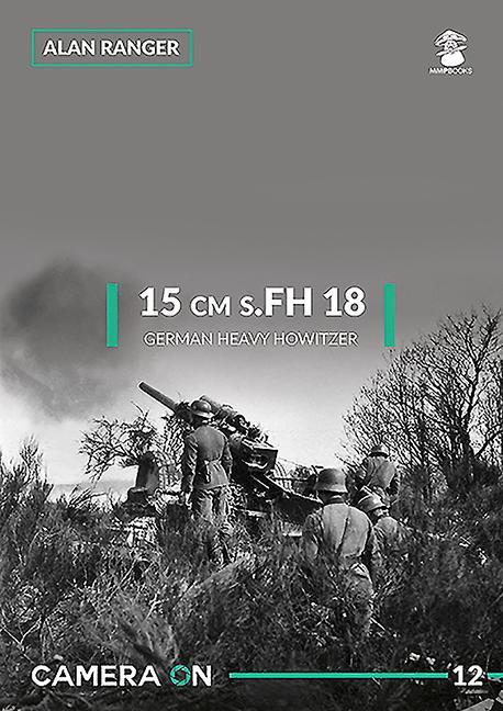 Vorderes Coverbild 15 cm s.FH 18 German Heavy Howitzer