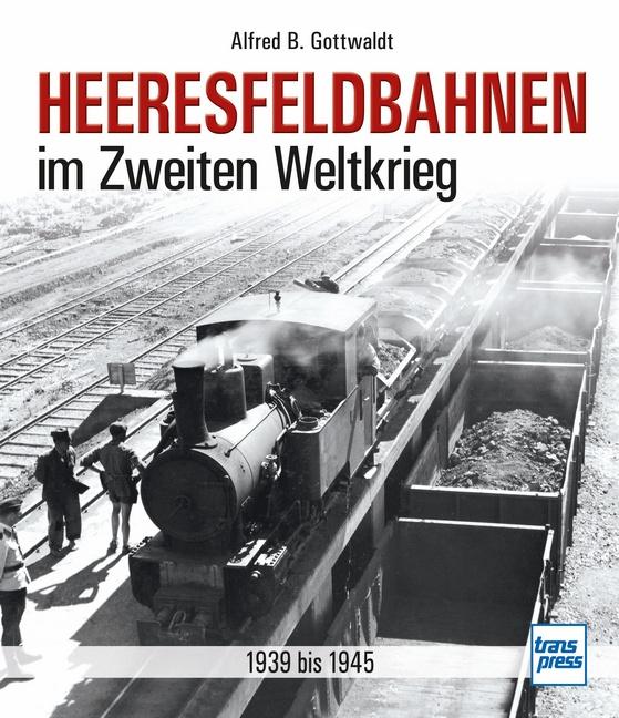Vorderes Coverbild Heeresfeldbahnen im Zweiten Weltkrieg