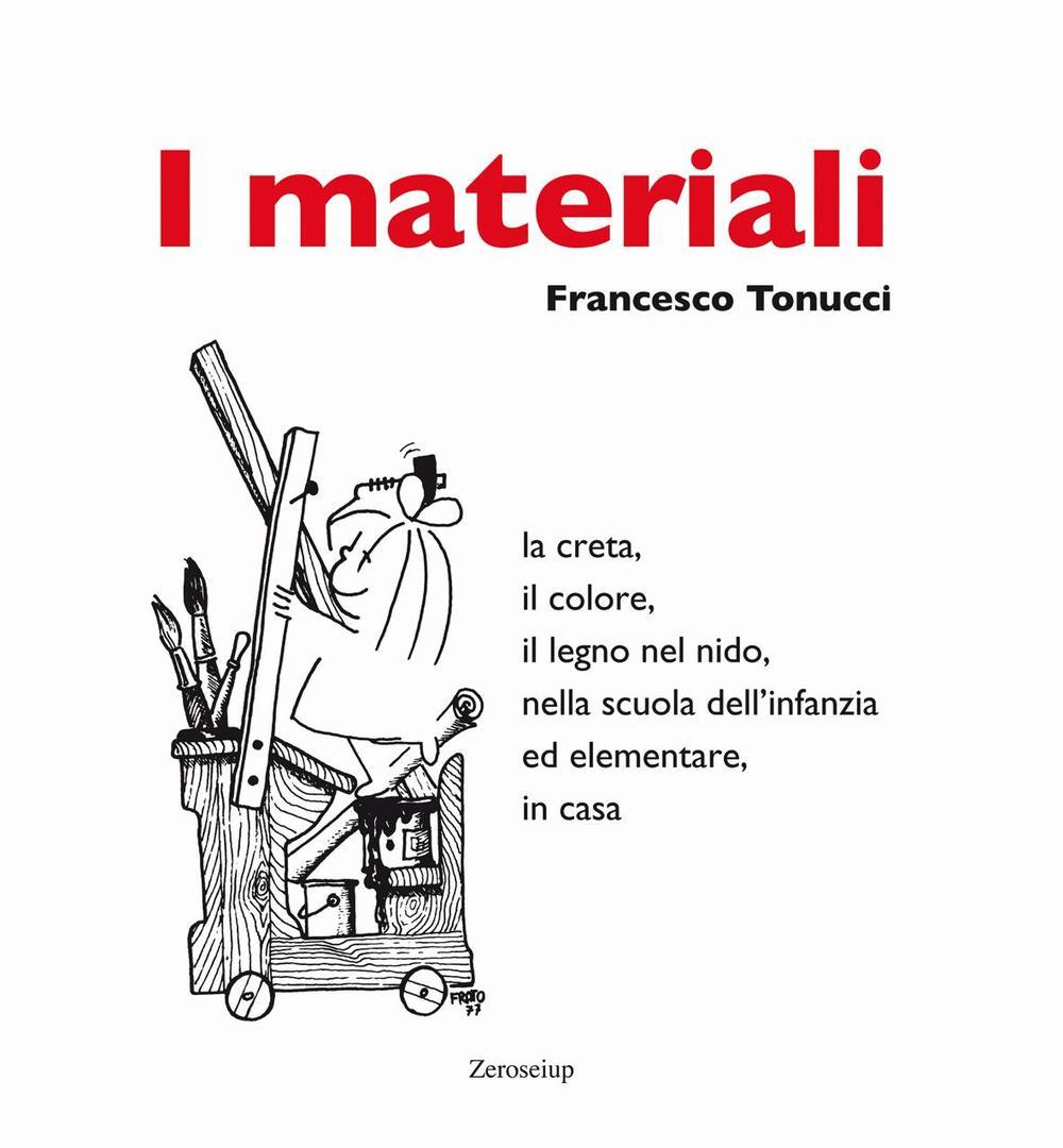 Vorderes Coverbild I materiali. La creta, il colore, il legno nel nido, nella scuola dell'infanzia ed elementare, in casa