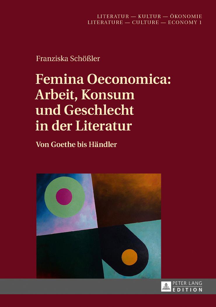 Vorderes Coverbild Femina Oeconomica: Arbeit, Konsum und Geschlecht in der Literatur