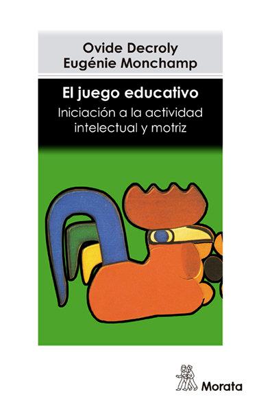 Vorderes Coverbild El juego educativo : iniciación a la actividad intelectual motriz