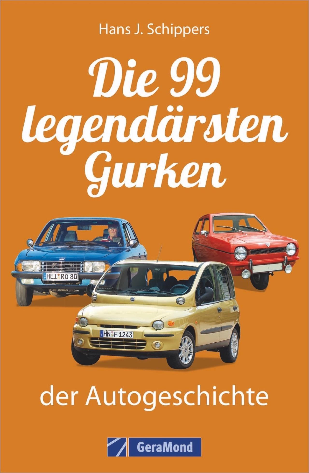 Vorderes Coverbild Die 99 legendärsten Gurken der Autogeschichte