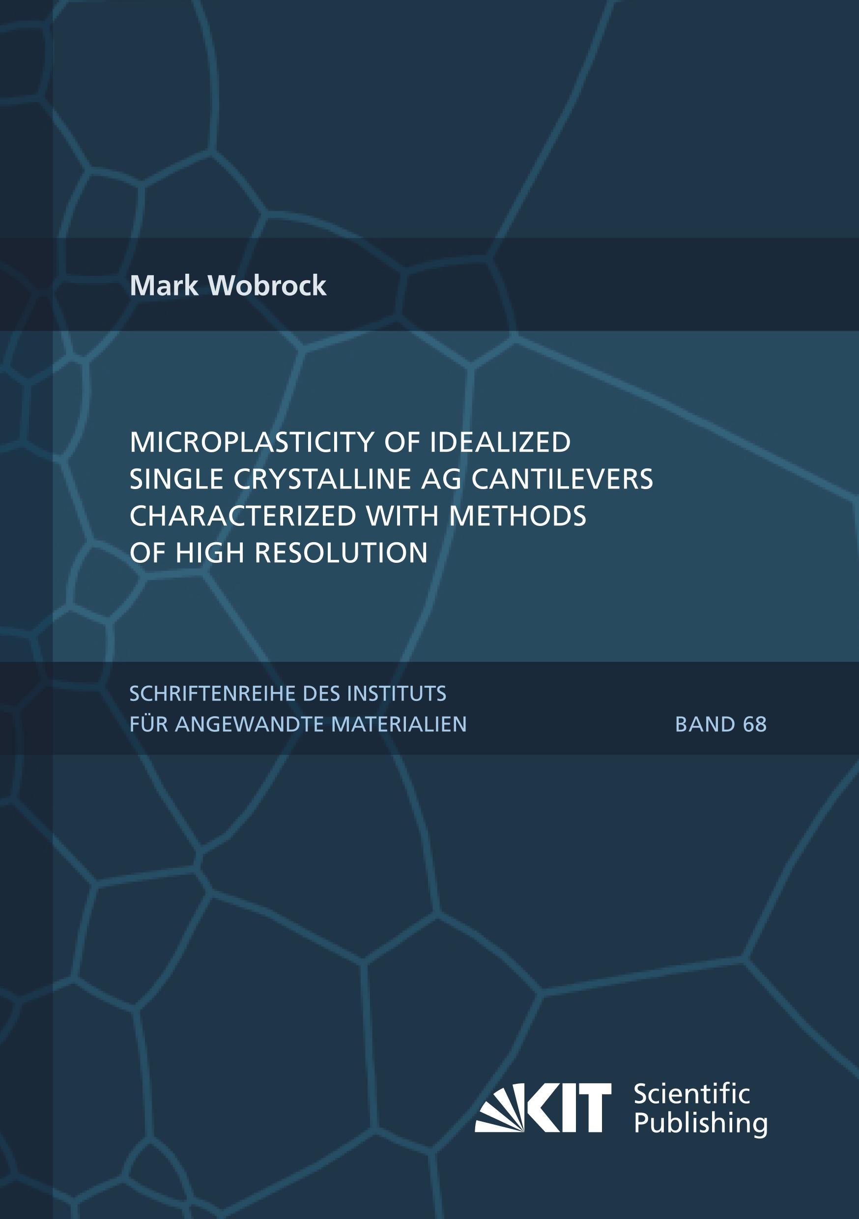 Vorderes Coverbild Microplasticity of idealized single crystalline Ag cantilevers characterized with methods of high resolution