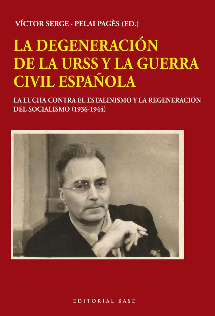 Vorderes Coverbild La degeneración de la URSS y la Guerra Civil española : la lucha contra el estalinismo y la regeneración del socialismo 1936-1944