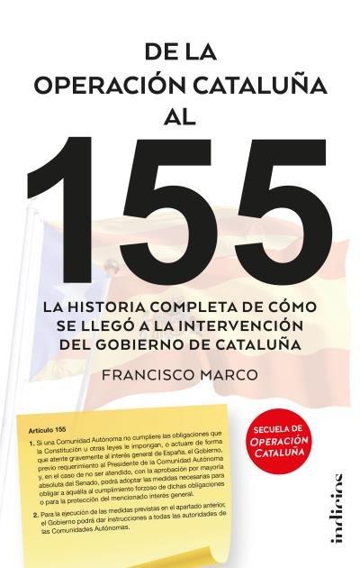 Vorderes Coverbild De la operación Cataluña al 155 : la historia completa de cómo se llegó a la intervención del gobierno de Cataluña