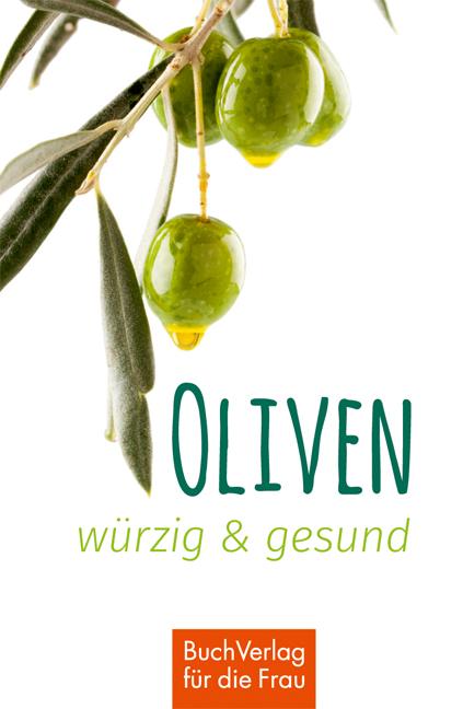 Vorderes Coverbild Oliven - würzig und gesund