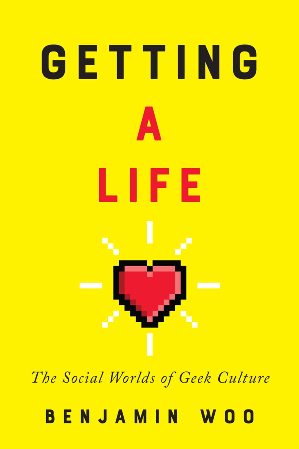Vorderes Coverbild Getting a Life: The Social Worlds of Geek Culture