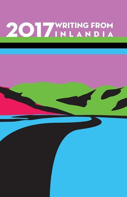 Vorderes Coverbild 2017 Writing from Inlandia
