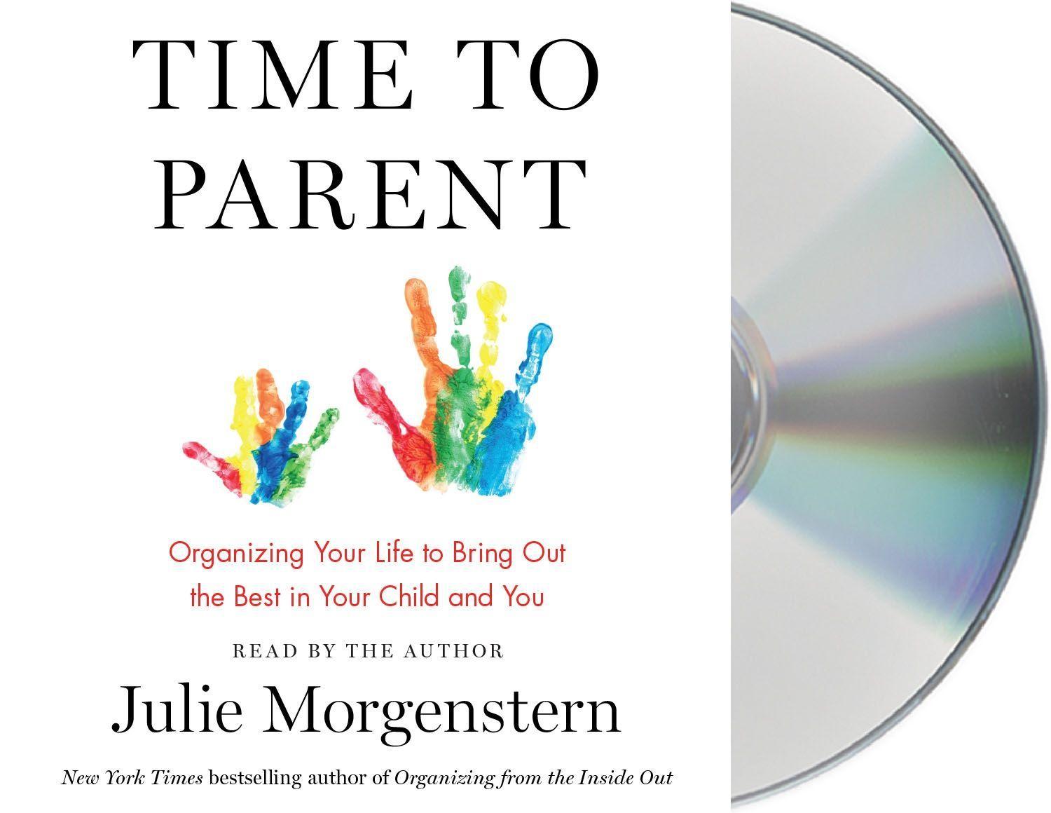 Vorderes Coverbild Time to Parent: Organizing Your Life to Bring Out the Best in Your Child and You