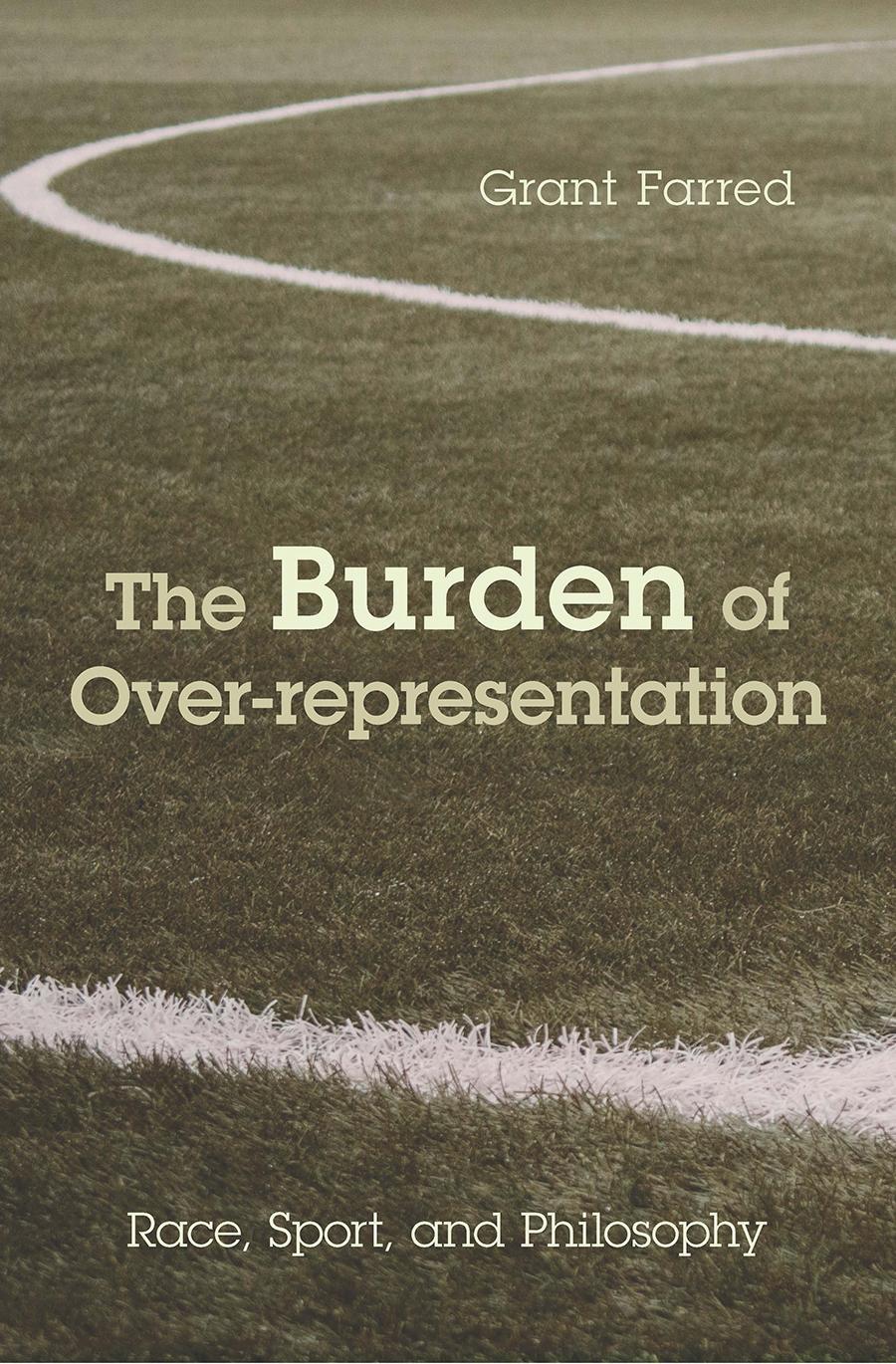 Vorderes Coverbild The Burden of Over-Representation: Race, Sport, and Philosophy