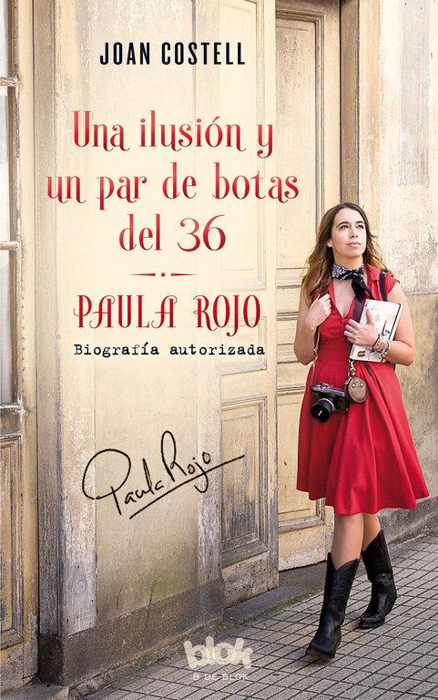 Vorderes Coverbild Una ilusión y un par de botas del 36 : biografía autorizada de Paula Rojo