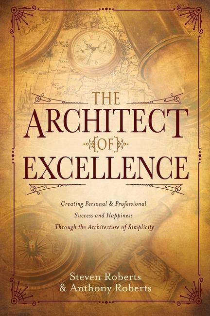 Vorderes Coverbild The Architect of Excellence: Creating Personal Success & Happiness Through the Art of Simplicity Volume 1