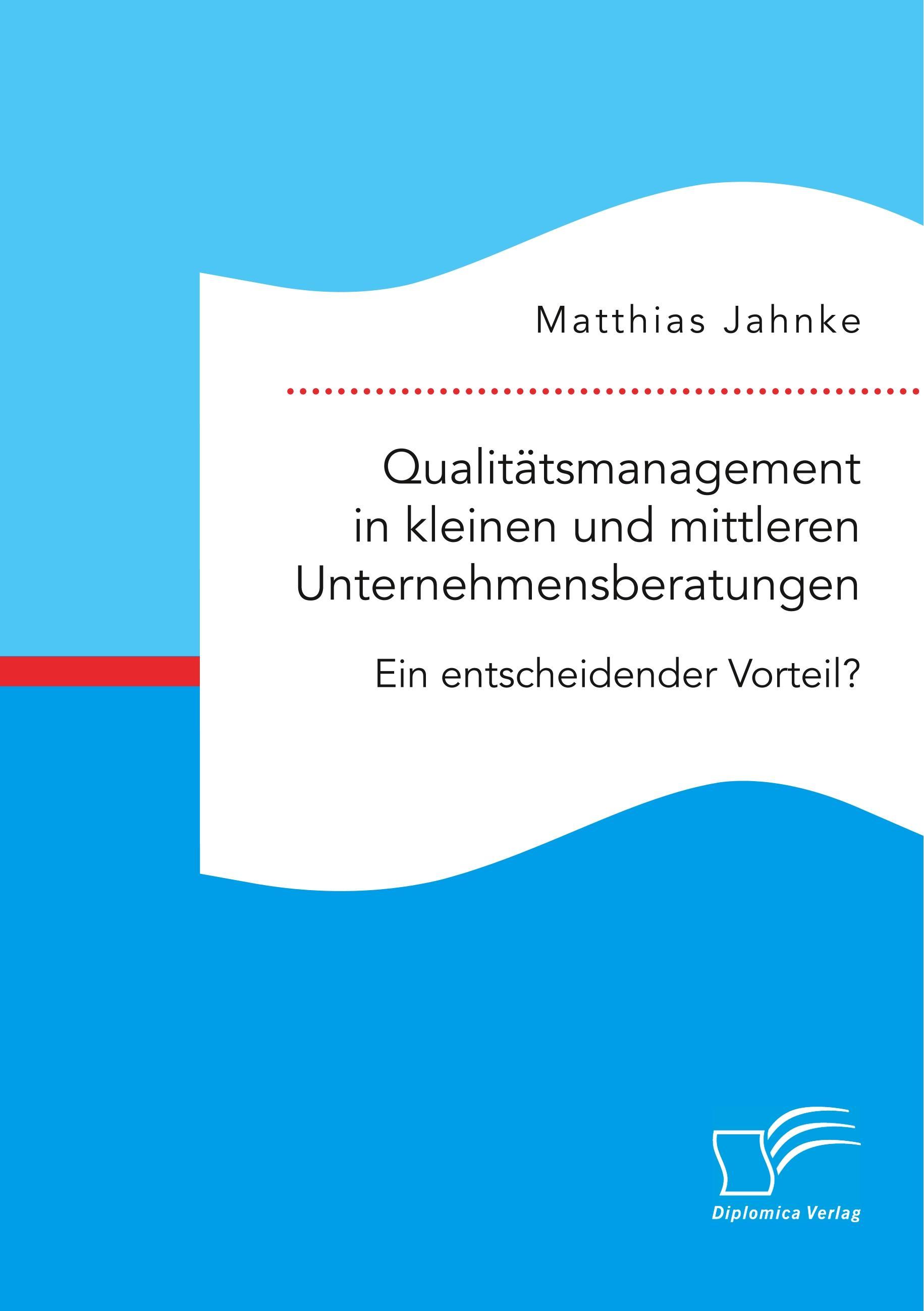 Vorderes Coverbild Qualitätsmanagement in kleinen und mittleren Unternehmensberatungen. Ein entscheidender Vorteil?