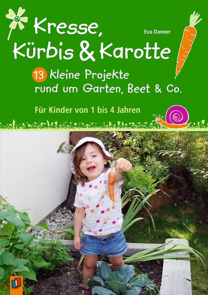 Vorderes Coverbild Kresse, Kürbis und Karotte: 13 kleine Projekte rund um Garten, Beet & Co.