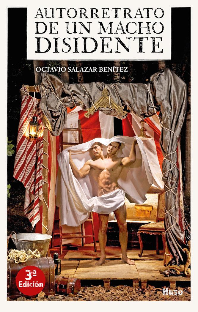 Vorderes Coverbild Autorretrato de un macho disidente : o el propósito urgente de modificar las costumbres del sol