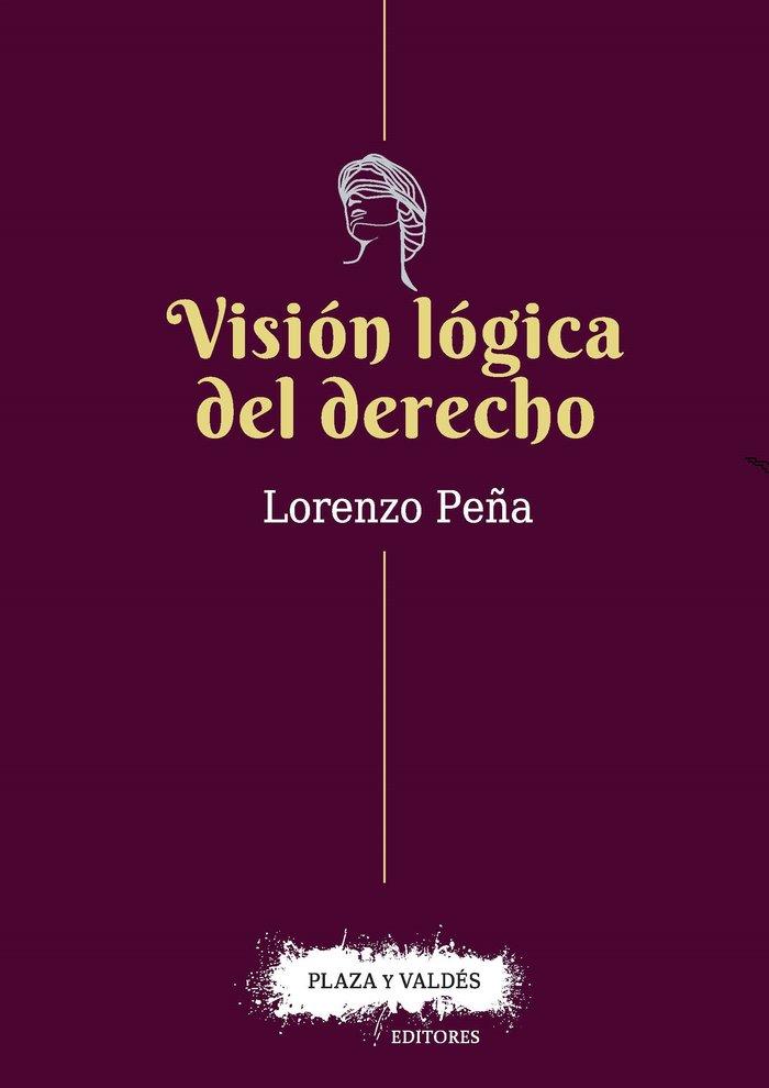 Vorderes Coverbild Visión lógica del derecho : una defensa del racionalismo jurídico