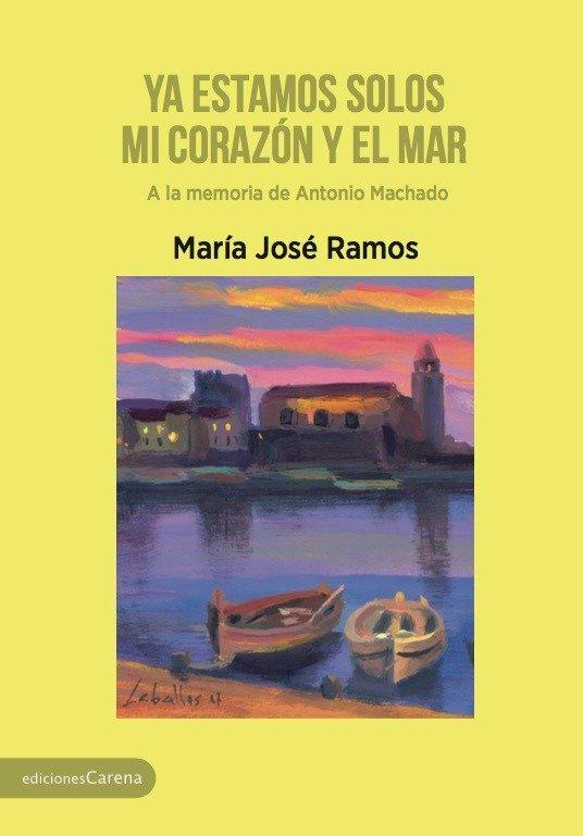 Vorderes Coverbild Ya estamos solos mi corazón y el mar : a la memoria de Antonio Machado