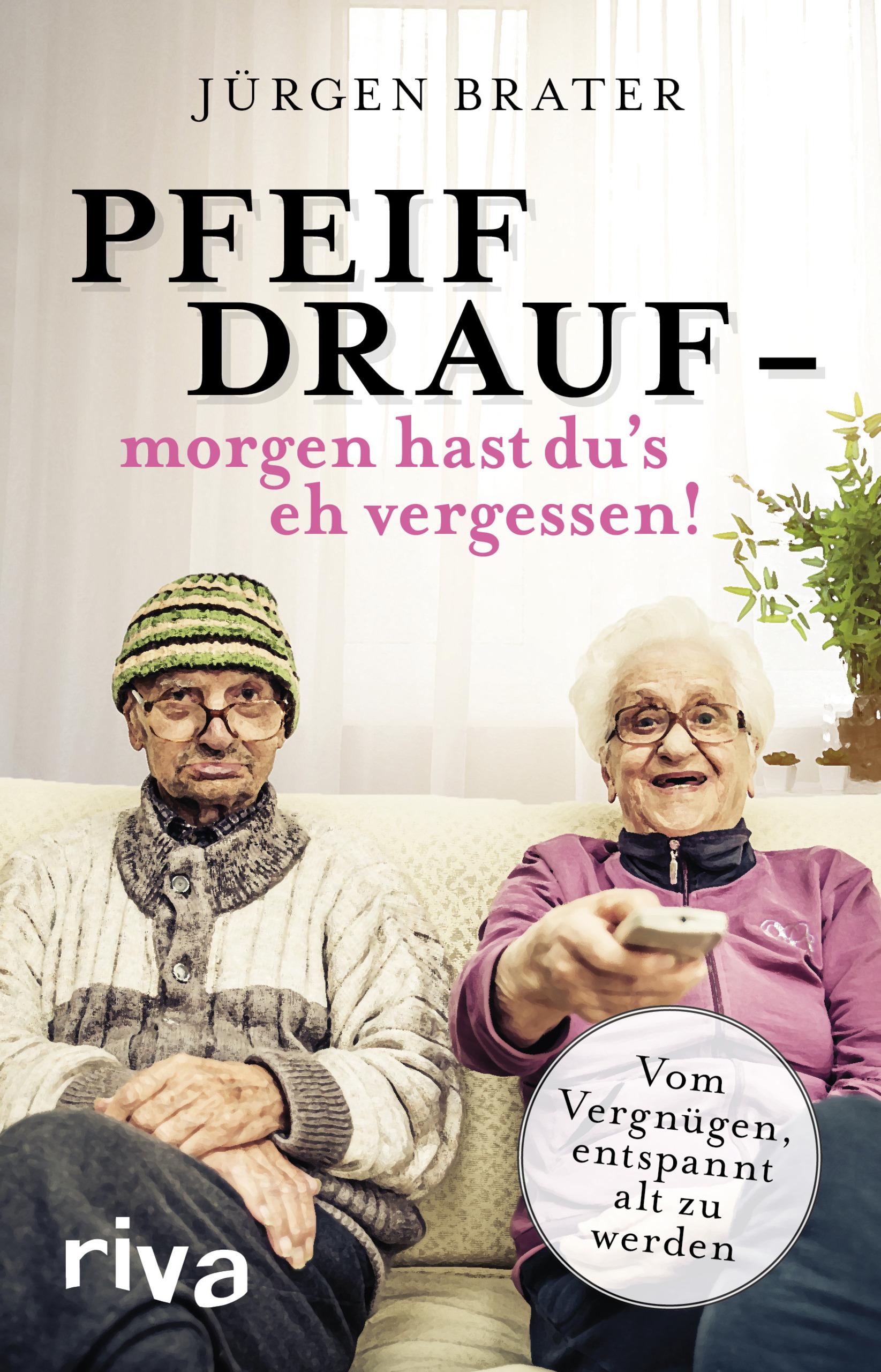 Vorderes Coverbild Pfeif drauf - morgen hast du's eh vergessen!