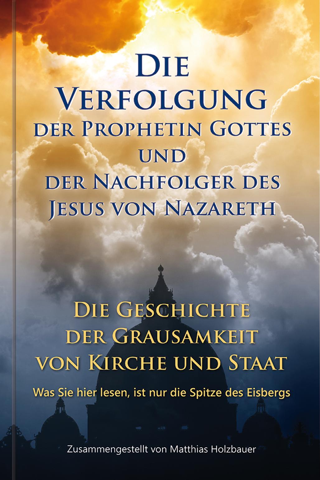 Vorderes Coverbild Die Verfolgung der Prophetin Gottes und der Nachfolger des Jesus von Nazareth