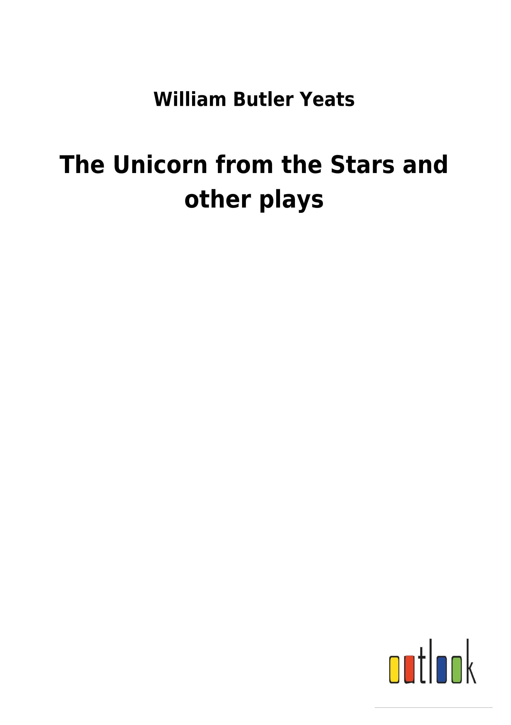 Vorderes Coverbild The Unicorn from the Stars and other plays