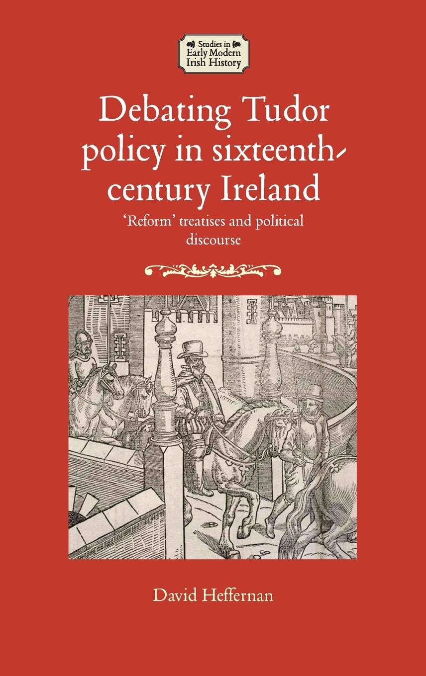 Vorderes Coverbild Debating Tudor policy in sixteenth-century Ireland
