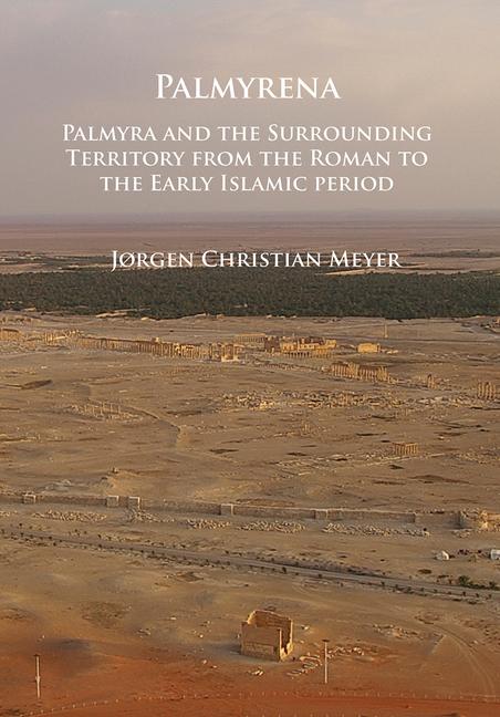Vorderes Coverbild Palmyrena: Palmyra and the Surrounding Territory from the Roman to the Early Islamic period