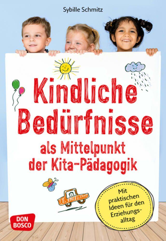 Vorderes Coverbild Kindliche Bedürfnisse als Mittelpunkt der Kita-Pädagogik