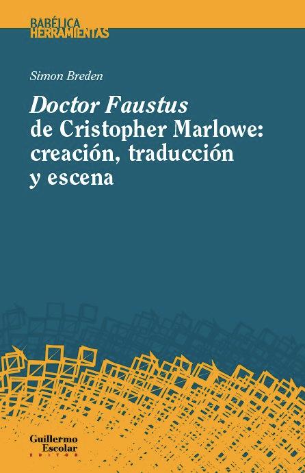 Vorderes Coverbild Doctor Faustus de Christopher Marlowe : creación, traducción y escena