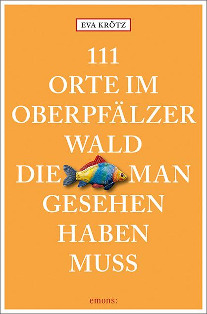 Vorderes Coverbild 111 Orte im Oberpfälzer Wald, die man gesehen haben muss