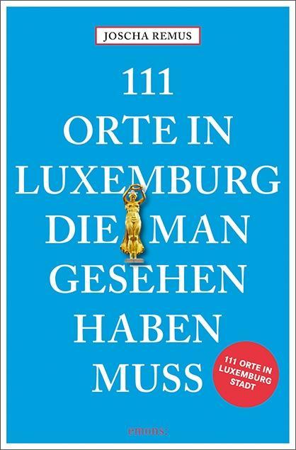 Vorderes Coverbild 111 Orte in Luxemburg, die man gesehen haben muss