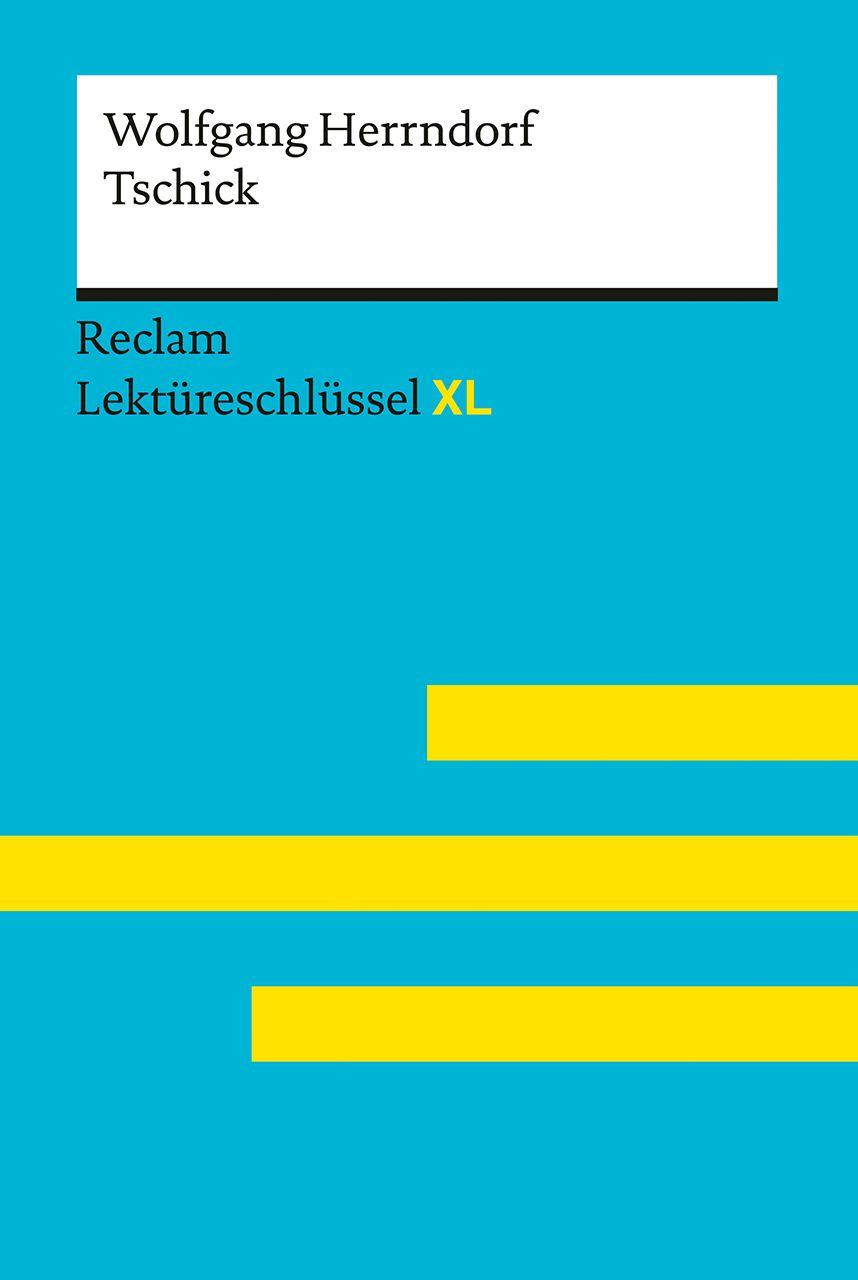 Vorderes Coverbild Tschick von Wolfgang Herrndorf: Lektüreschlüssel mit Inhaltsangabe, Interpretation, Prüfungsaufgaben mit Lösungen, Lernglossar. (Reclam Lektüreschlüssel XL)