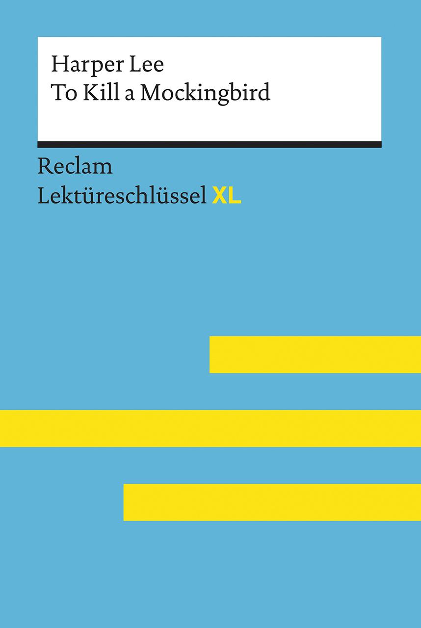 Vorderes Coverbild To Kill a Mockingbird von Harper Lee: Lektüreschlüssel mit Inhaltsangabe, Interpretation, Prüfungsaufgaben mit Lösungen, Lernglossar. (Reclam Lektüreschlüssel XL)