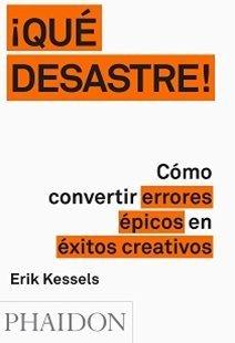 Vorderes Coverbild ¡Que Desastre!: Cómo Convertir Errores Épicos En Éxitos Creativos (Failed It!) (Spanish Edition)