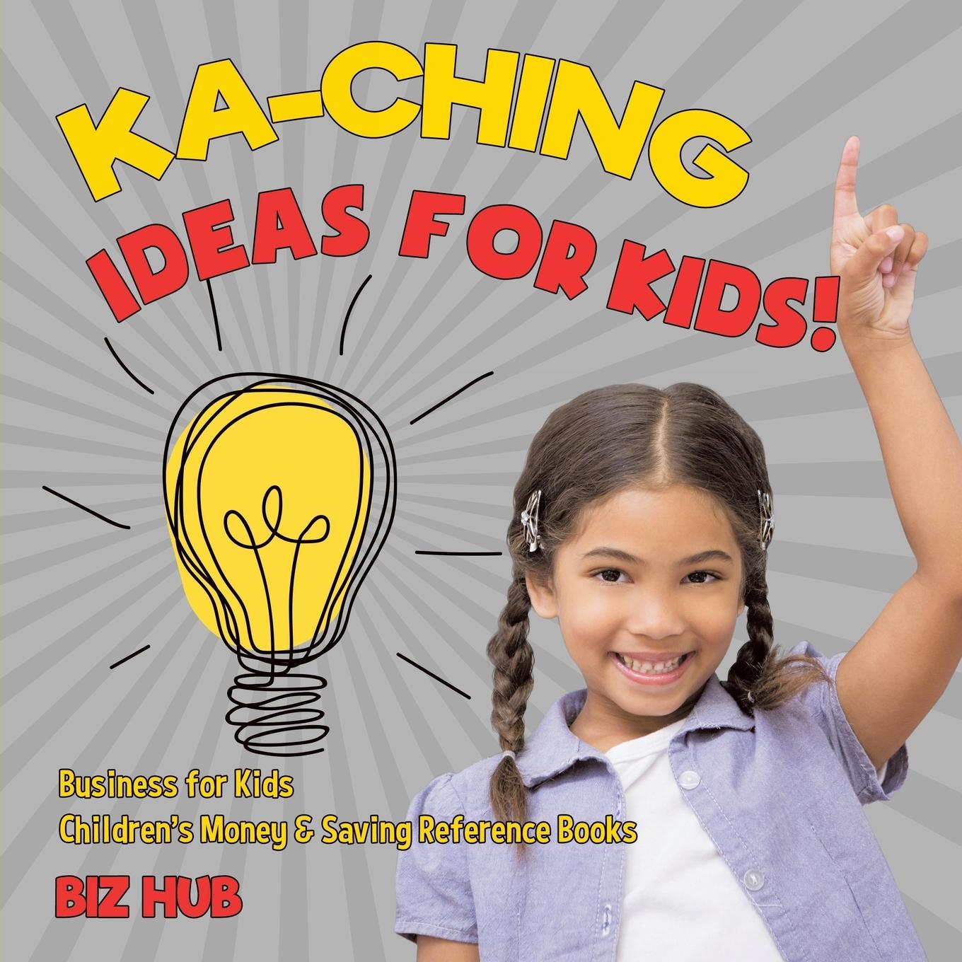 Vorderes Coverbild Ka-Ching Ideas for Kids! | Business for Kids | Children's Money & Saving Reference Books